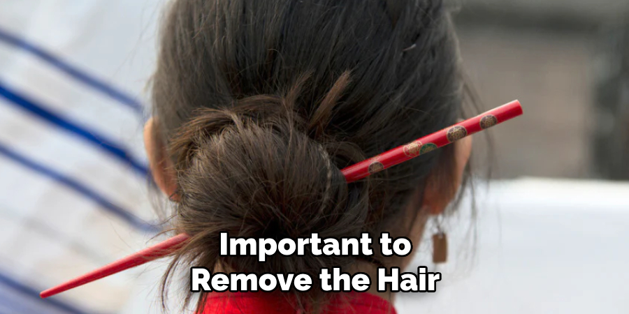 Important to
Remove the Hair