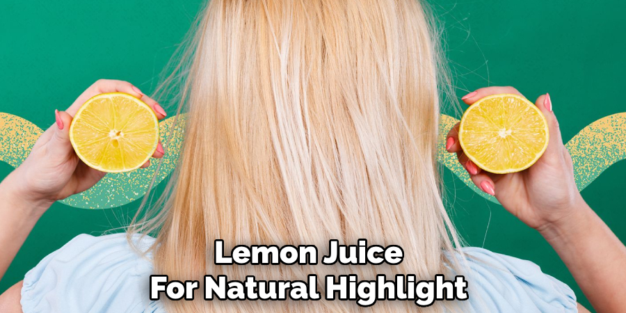 Lemon Juice 
For Natural Highlight