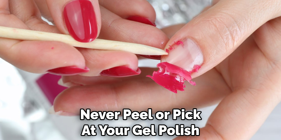 Never Peel or Pick 
At Your Gel Polish