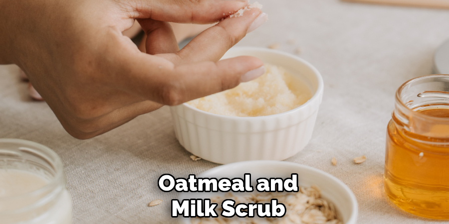 Oatmeal and
Milk Scrub
