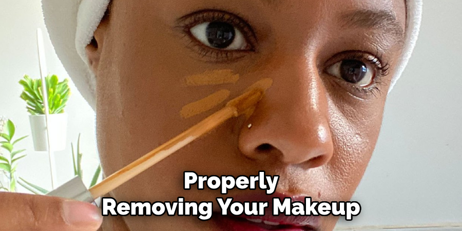 Properly
Removing Your Makeup