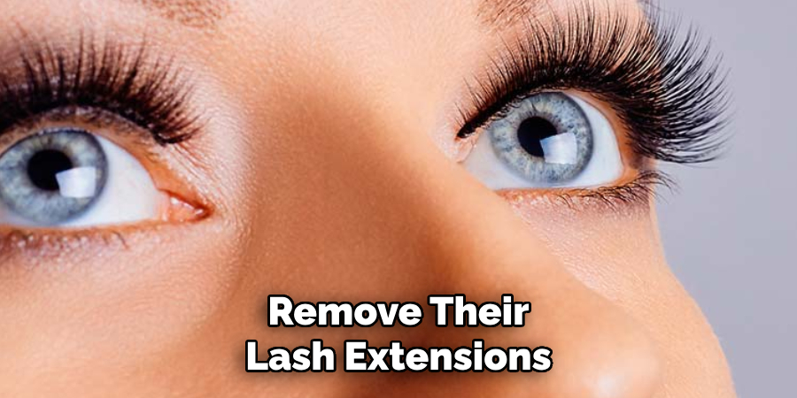 Remove Their
Lash Extensions