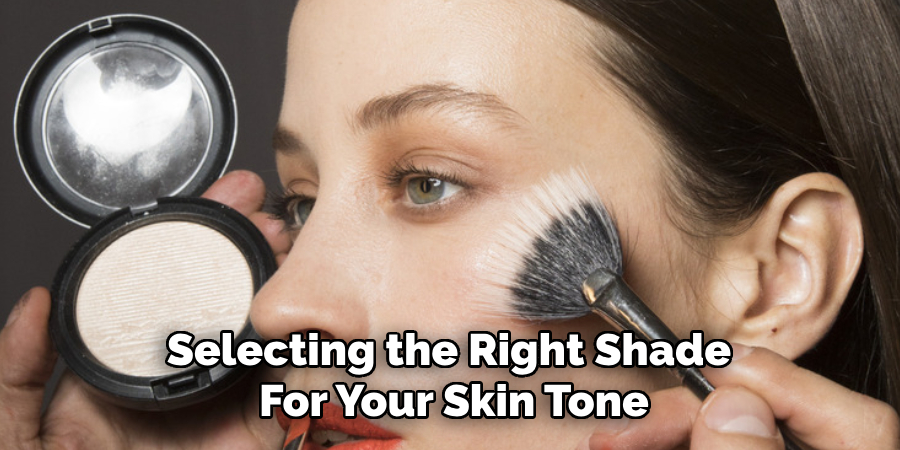 Selecting the Right Shade
For Your Skin Tone