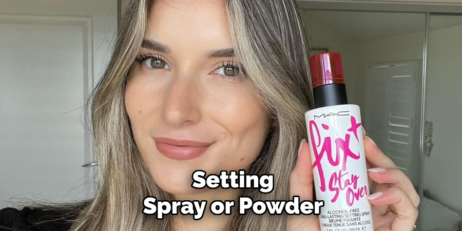 Setting
Spray or Powder