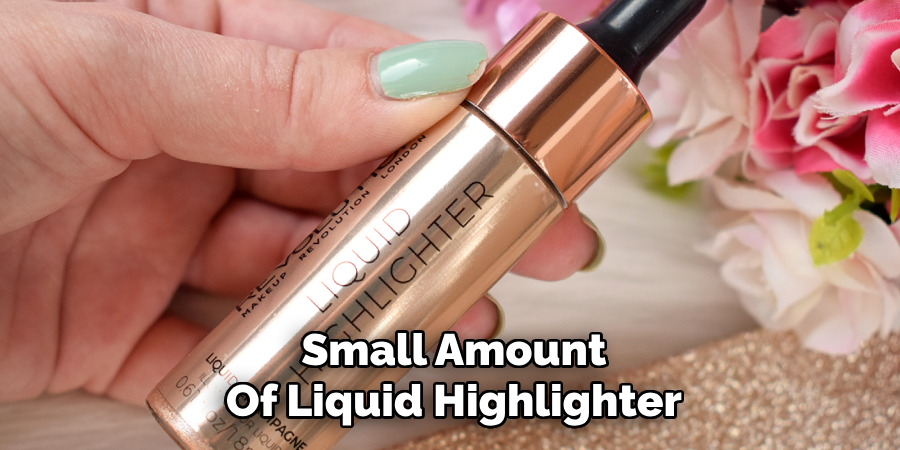 Small Amount
Of Liquid Highlighter