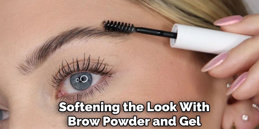 Softening the Look With
Brow Powder and Gel
