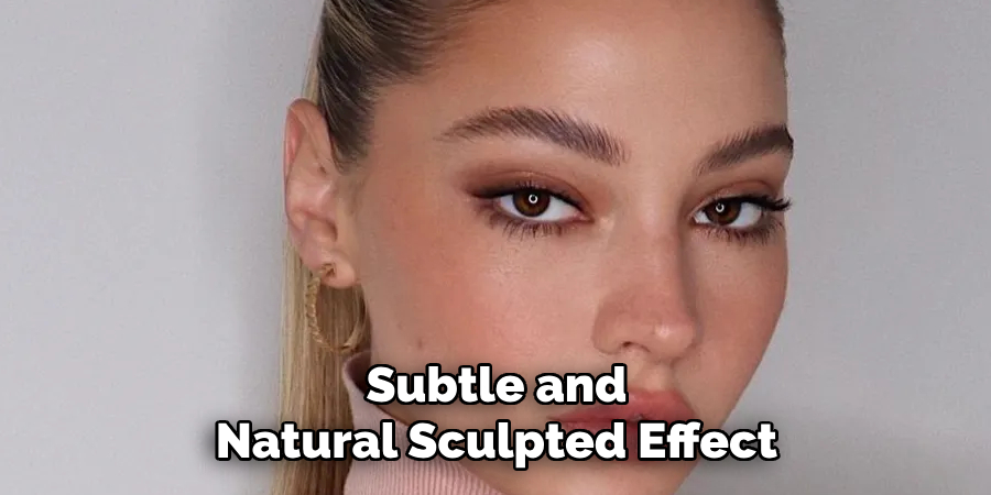 Subtle and
Natural Sculpted Effect