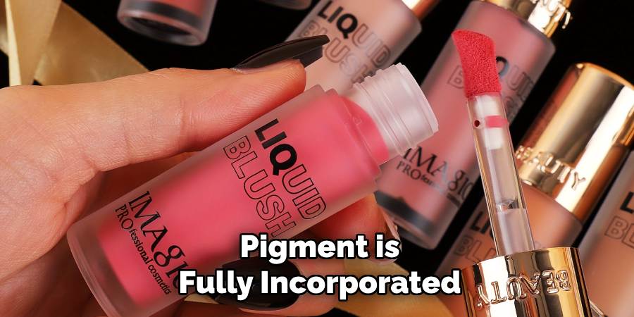 pigment is fully incorporated 