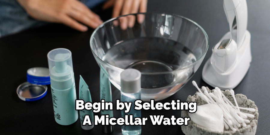 Begin by Selecting
A Micellar Water