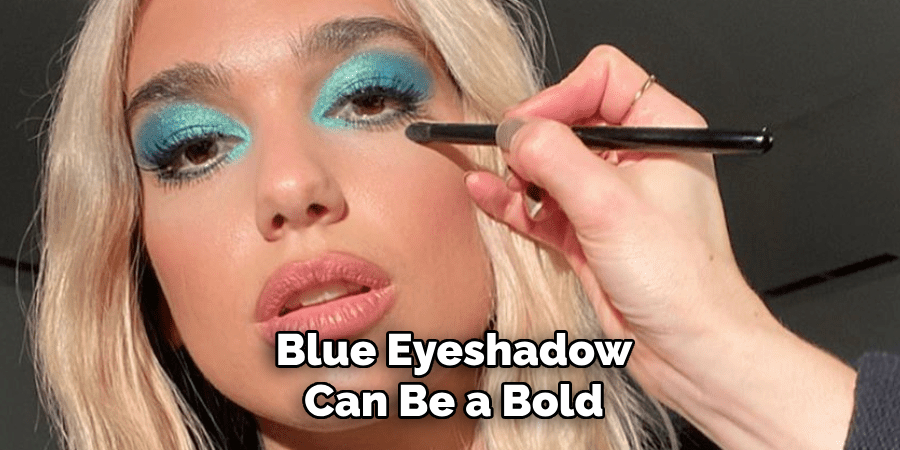 Blue Eyeshadow
Can Be a Bold
