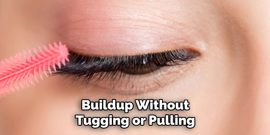 Buildup Without
Tugging or Pulling