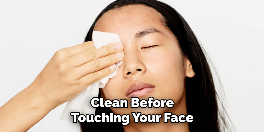 Clean Before
Touching Your Face