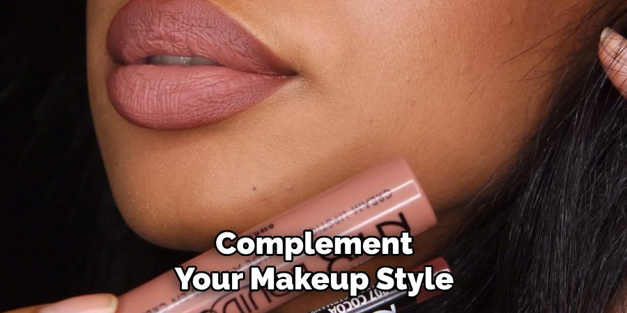Complement
Your Makeup Style