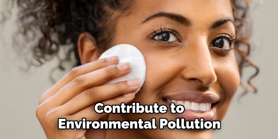 Contribute to
Environmental Pollution