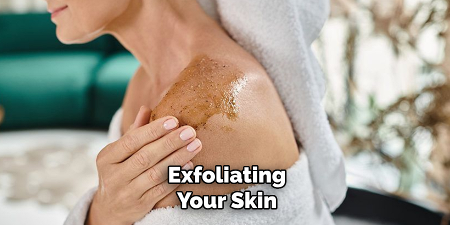 Exfoliating
Your Skin