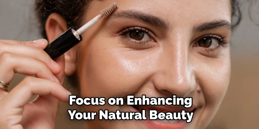 Focus on Enhancing
Your Natural Beauty