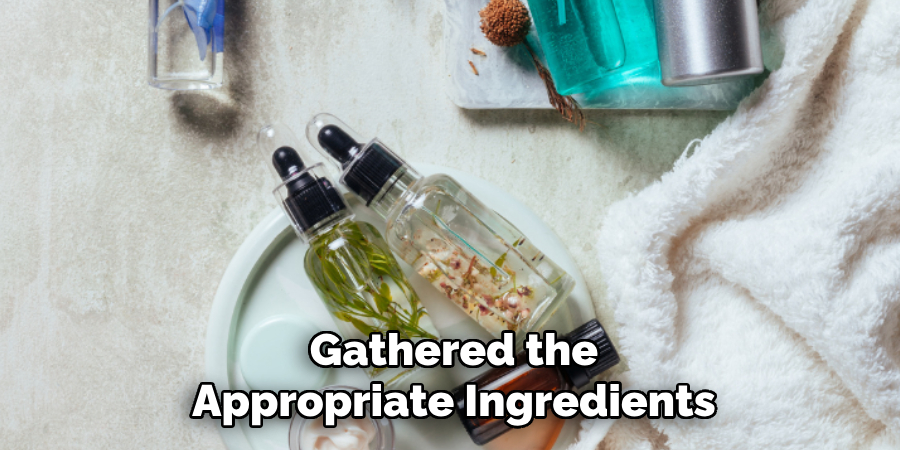 Gathered the
Appropriate Ingredients 