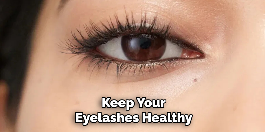 Keep Your
Eyelashes Healthy