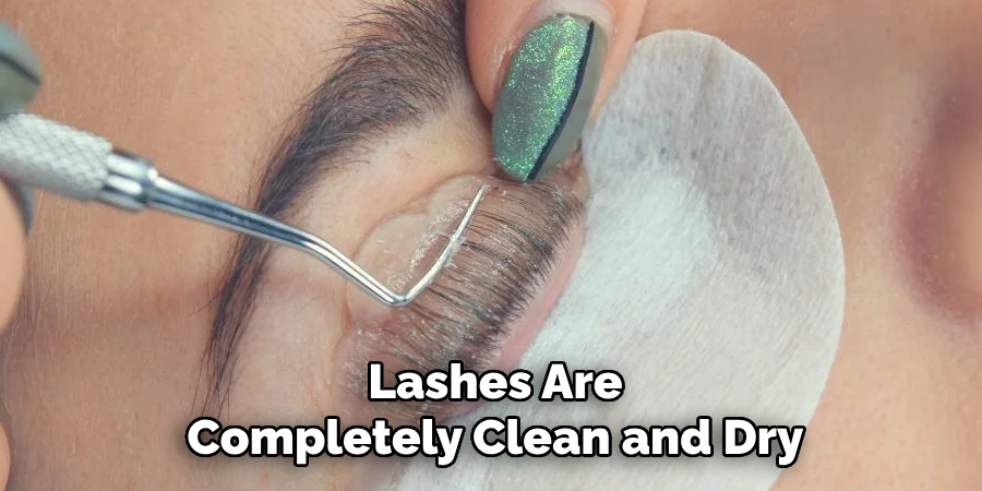 Lashes Are
Completely Clean and Dry