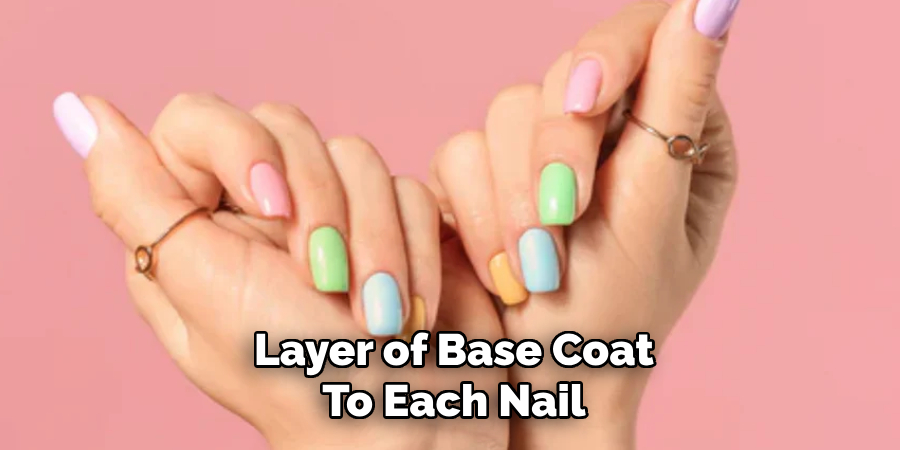 Layer of Base Coat
To Each Nail