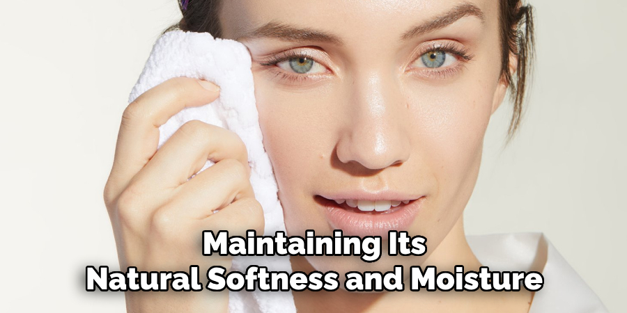 Maintaining Its
Natural Softness and Moisture
