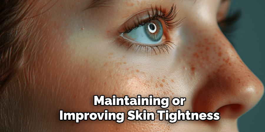 Maintaining or
Improving Skin Tightness