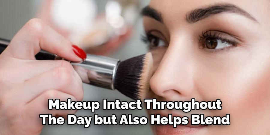 Makeup Intact Throughout
The Day but Also Helps Blend