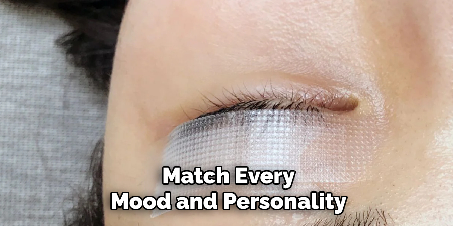 Match Every
Mood and Personality