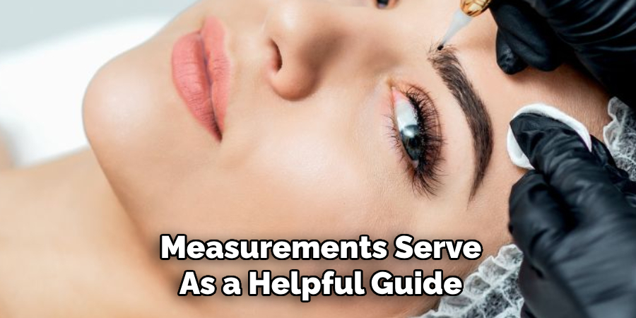Measurements Serve
As a Helpful Guide