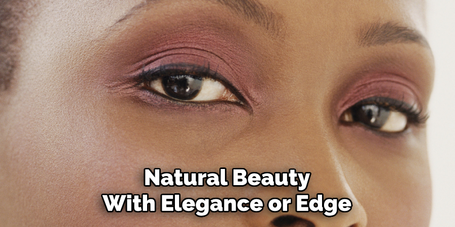 Natural Beauty
With Elegance or Edge