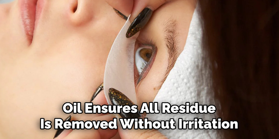 Oil Ensures All Residue
Is Removed Without Irritation