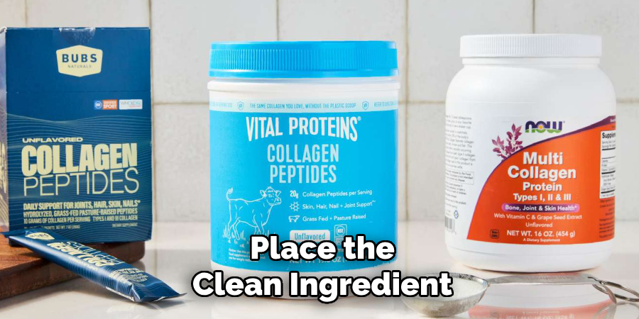 Place the
Clean Ingredient