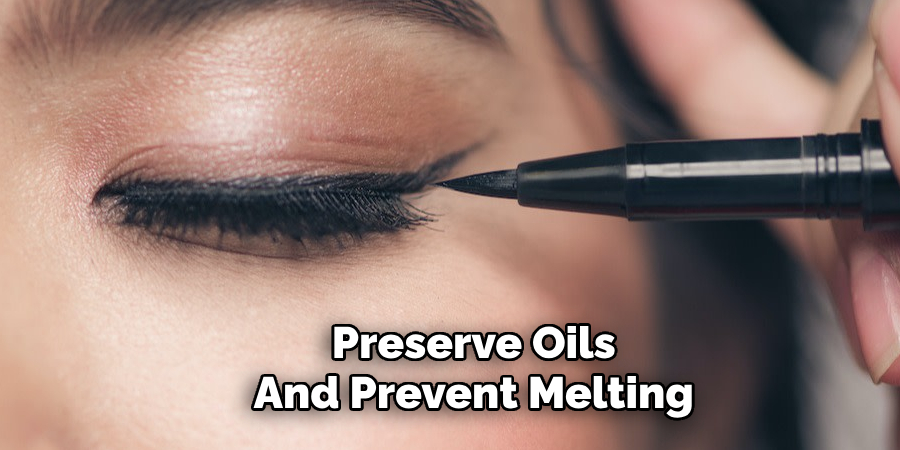 Preserve Oils
And Prevent Melting