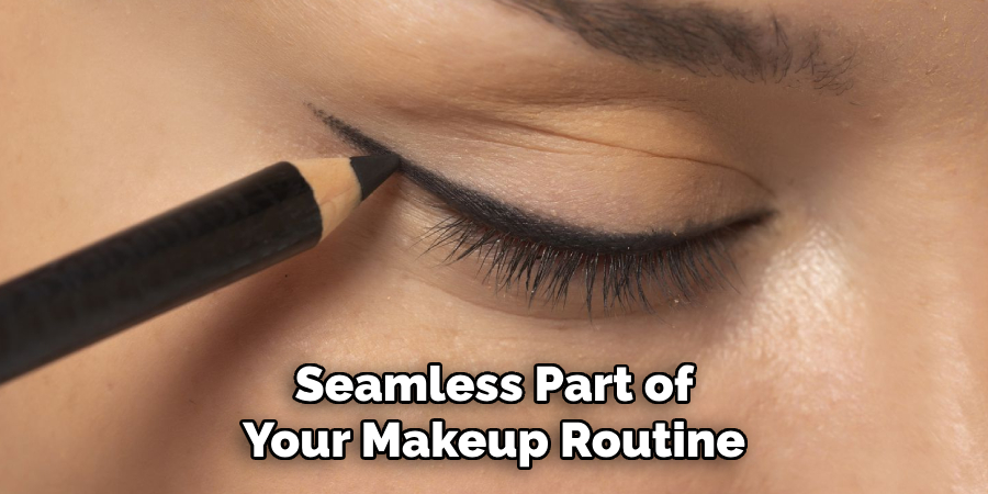 Seamless Part of
Your Makeup Routine