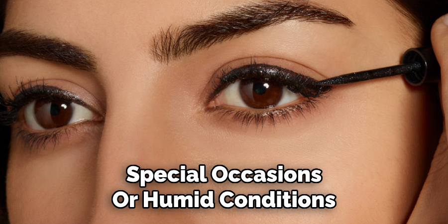 Special Occasions
Or Humid Conditions