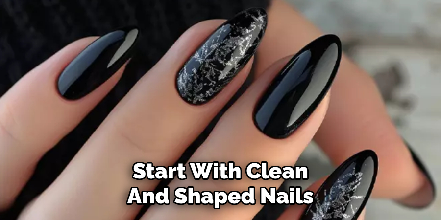 Start With Clean
And Shaped Nails