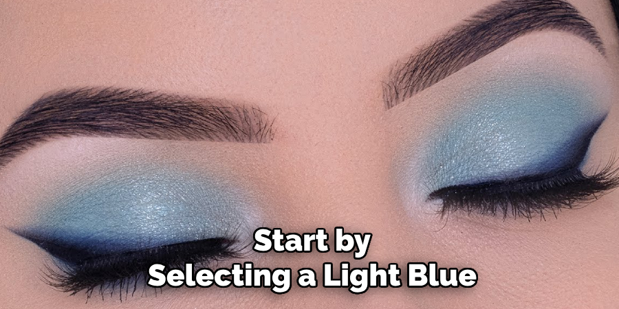 Start by
Selecting a Light Blue 