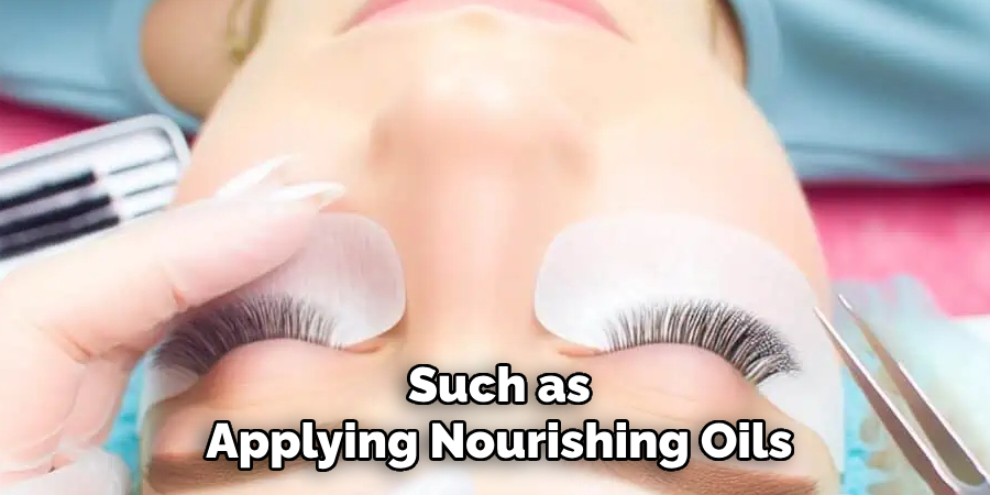 Such as
Applying Nourishing Oils
