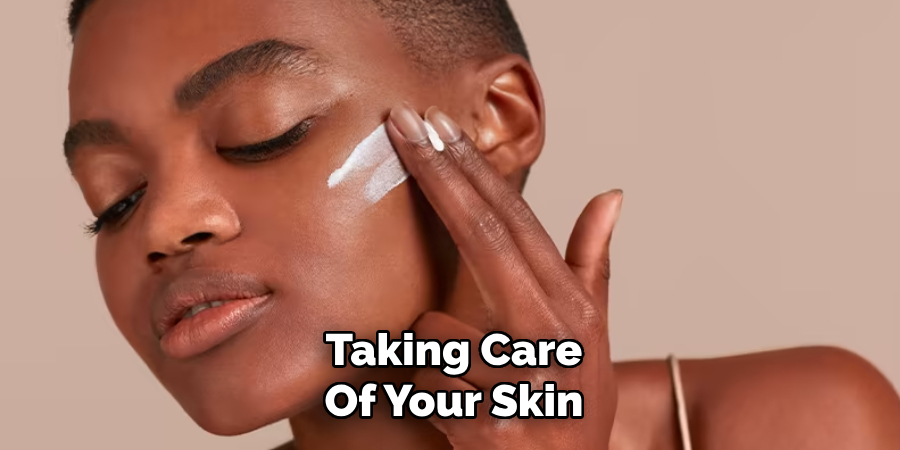Taking Care
Of Your Skin
