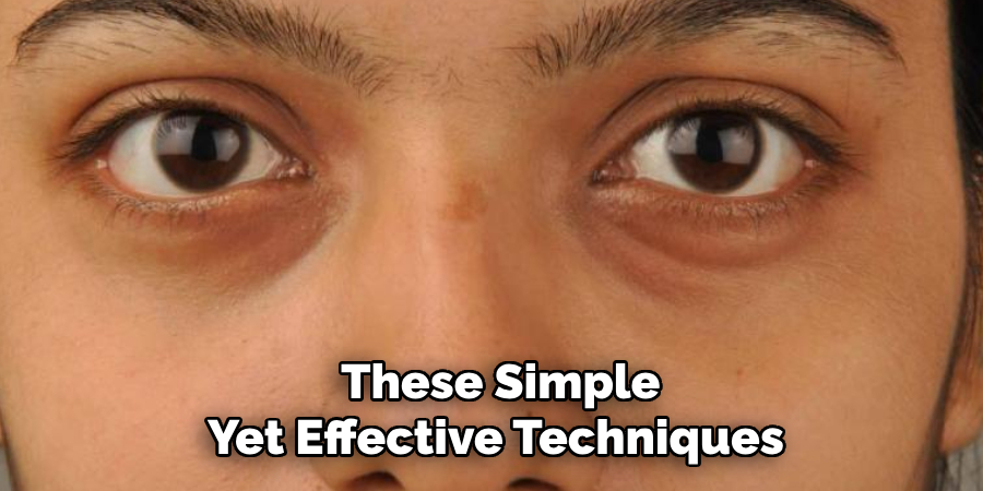These Simple
Yet Effective Techniques