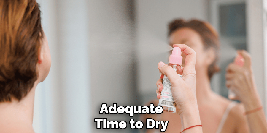 Adequate
Time to Dry