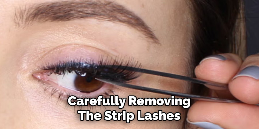 Carefully Removing
The Strip Lashes