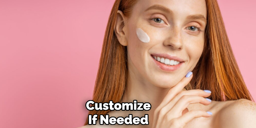 Customize
If Needed