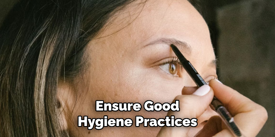 Ensure Good
Hygiene Practices