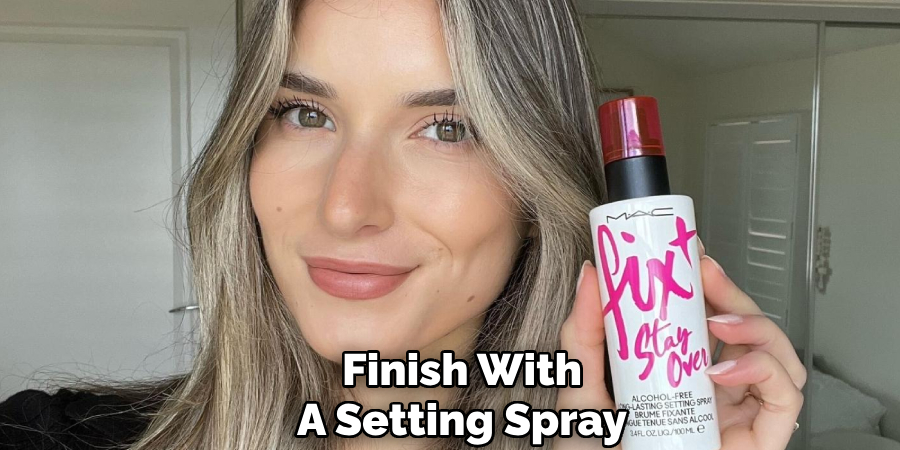 Finish With
A Setting Spray 