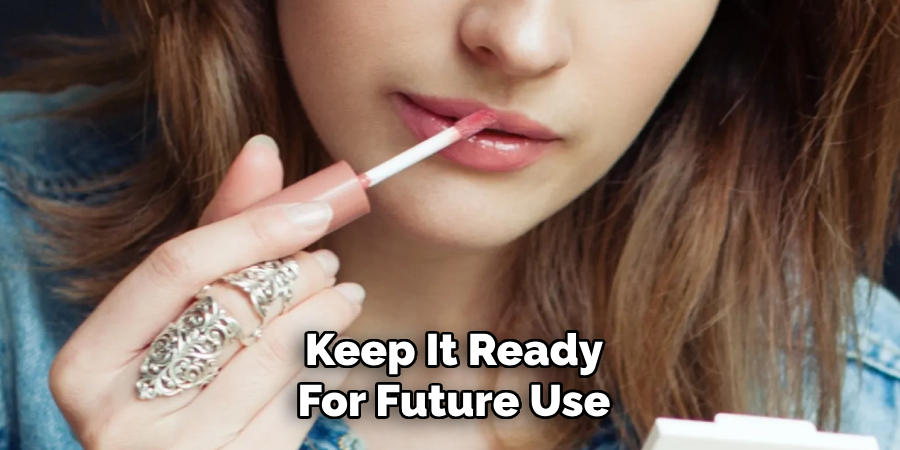 Keep It Ready
For Future Use