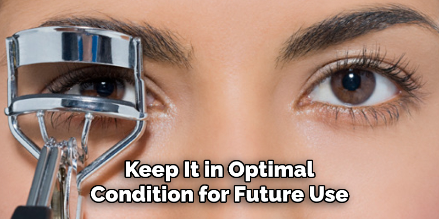 Keep It in Optimal
Condition for Future Use