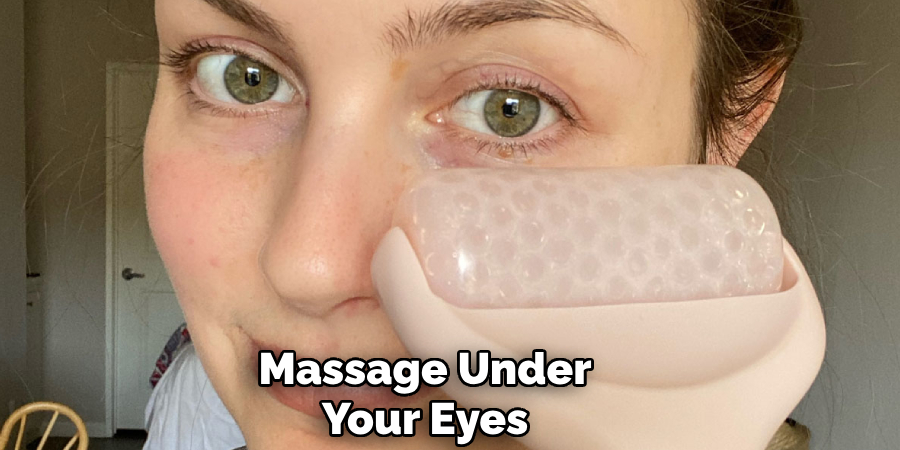 Massage Under
Your Eyes