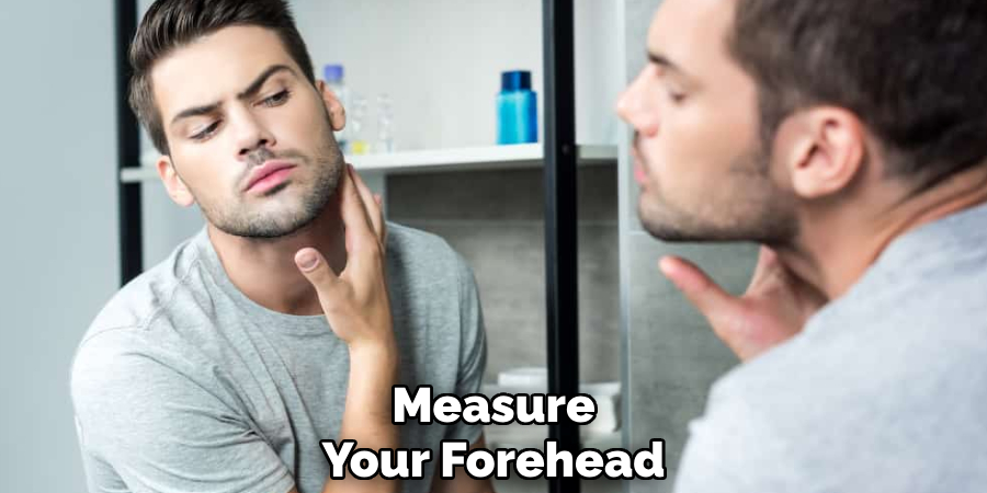 Measure
Your Forehead