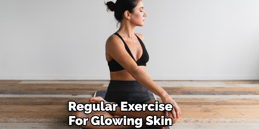 Regular Exercise
For Glowing Skin 